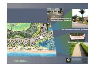 Piso intertravado nas vias de carros
Caminhos em piso drenante
Piso drenante reforçando a
sustentabilidade ambiental
Materiais
 