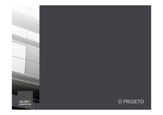 O	
  PROJETO	
  
 