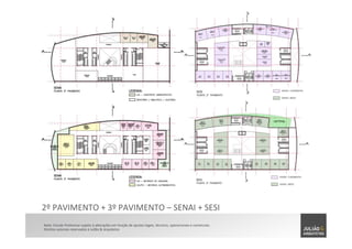 2º	
  PAVIMENTO	
  +	
  3º	
  PAVIMENTO	
  –	
  SENAI	
  +	
  SESI	
  
Nota:	
  Estudo	
  Preliminar	
  sujeito	
  à	
  alterações	
  em	
  função	
  de	
  ajustes	
  legais,	
  técnicos,	
  operacionais	
  e	
  comerciais.	
  	
  
Direitos	
  autorais	
  reservados	
  à	
  Julião	
  &	
  Arquitetos	
  
 