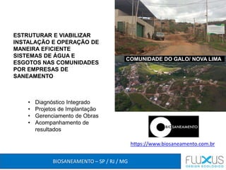 BIOSANEAMENTO – SP / RJ / MG
https://www.biosaneamento.com.br
ESTRUTURAR E VIABILIZAR
INSTALAÇÃO E OPERAÇÃO DE
MANEIRA EFI...