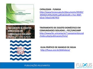 PUBLICAÇÕES RELEVANTES
CATALOSAN - FUNASA
http://www.funasa.gov.br/documents/20182/
39040/CATALOSAN.pdf/ab32c6fc-c7ee-406f...
