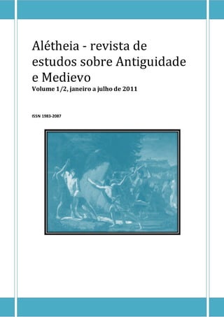 Alétheia - revista de
estudos sobre Antiguidade
e Medievo
Volume 1/2, janeiro a julho de 2011
ISSN 1983-2087
 