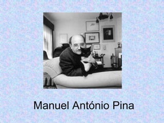 Manuel António Pina

 