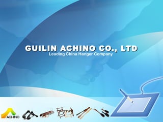 GUILIN ACHINO CO., LTD
Leading China Hanger Company

 