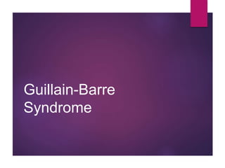 Guillain-Barre
Syndrome
 