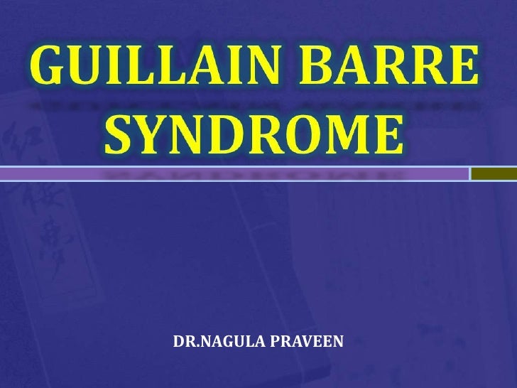 Guillain Barre Syndrome Guillain Barre Syndrome