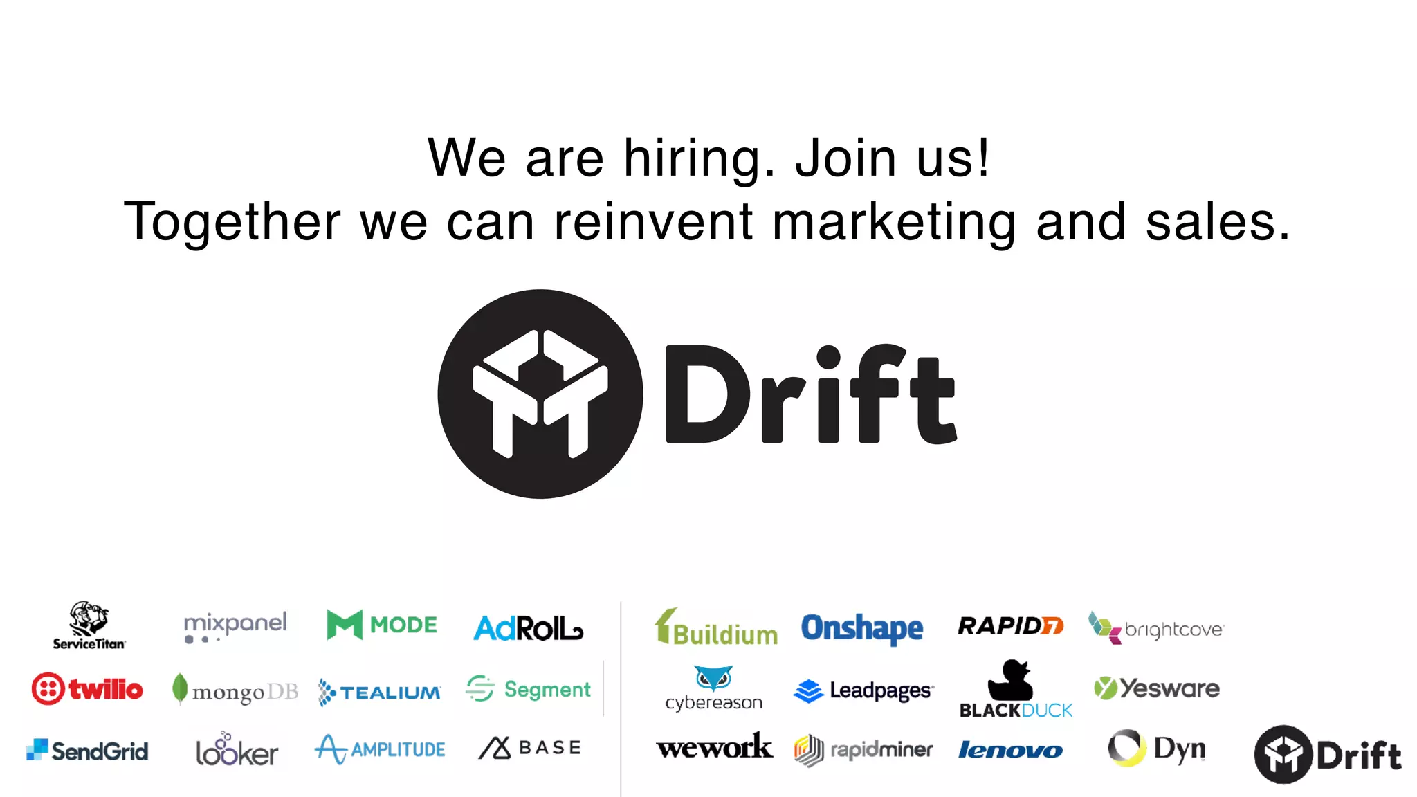 We are hiring. Join us! 
Together we can reinvent marketing and sales.
 