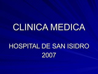 CLINICA MEDICA HOSPITAL DE SAN ISIDRO 2007 