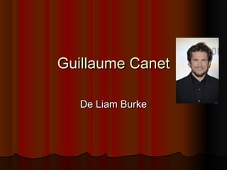 Guillaume CanetGuillaume Canet
De Liam BurkeDe Liam Burke
 