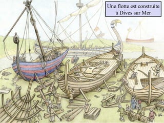 Une flotte est construite
à Dives sur Mer
 