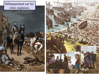 Débarquement sur les
côtes anglaises.
 