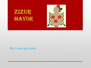 Zizur
Mayor
By: Gorka and Guille
 