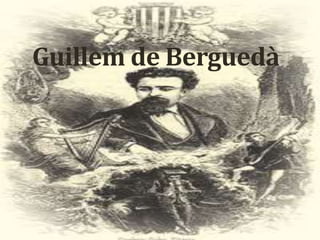 Guillem de Berguedà
 