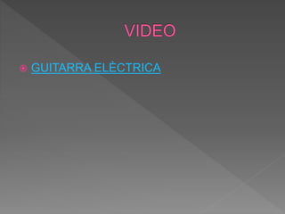  GUITARRA ELÈCTRICA
 