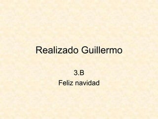 Realizado Guillermo3.B Feliz navidad