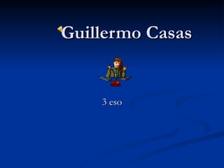 Guillermo Casas  3 eso 