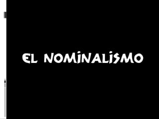 El Nominalismo

 