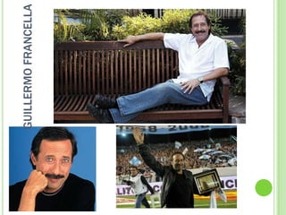 GUILLERMO FRANCELLA
 