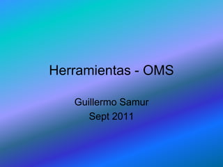 Herramientas - OMS Guillermo Samur Sept 2011 