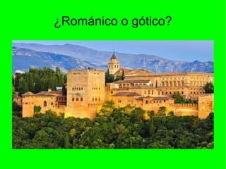 ¿Románico o gótico?
 