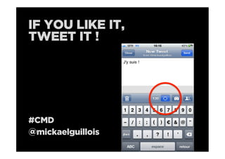 IF YOU LIKE IT,
TWEET IT !




#CMD
@mickaelguillois
 