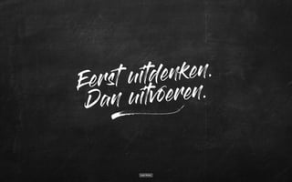 Eerst uitdenken.
Dan uitvoeren.
j
 