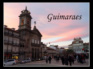 Guimaraes 
 