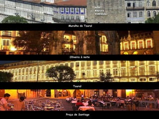 Oliveira à noite Toural Praça de Santiago Muralha do Toural 