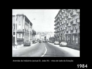 Avenida da Indústria (actual D. João IV) – vista do lado da Estação 1984 
