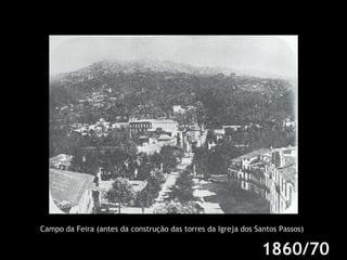 Campo da Feira (antes da construção das torres da Igreja dos Santos Passos) 1860/70 