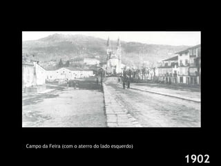 Campo da Feira (com o aterro do lado esquerdo) 1902 