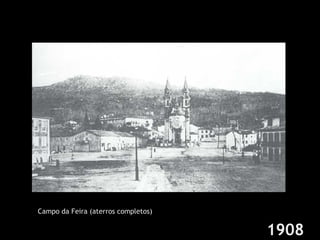 Campo da Feira (aterros completos) 1908 