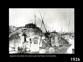 1926 Aspecto das obras de construção dos Paços do Concelho. 