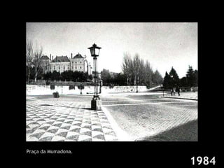 1984 Praça da Mumadona. 