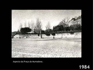 1984 Aspecto da Praça da Mumadona. 