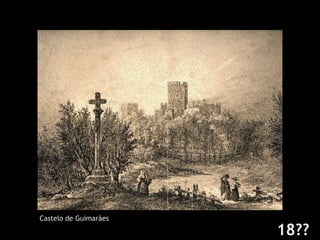 18?? Castelo de Guimarães  