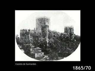 1865/70 Castelo de Guimarães  