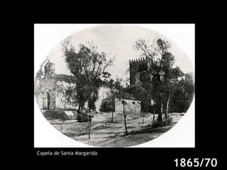 1865/70 Capela de Santa Margarida  