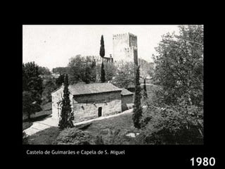 1980 Castelo de Guimarães e Capela de S. Miguel 