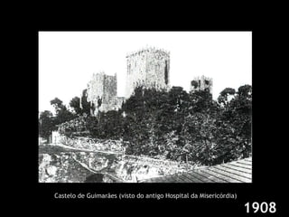 1908 Castelo de Guimarães (visto do antigo Hospital da Misericórdia) 