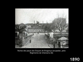 Ruínas dos paços dos Duques de Bragança (ocupadas ,pelo Regimento de Infantaria 20) 1890 