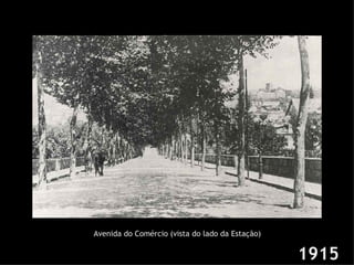 Avenida do Comércio (vista do lado da Estação) 1915 