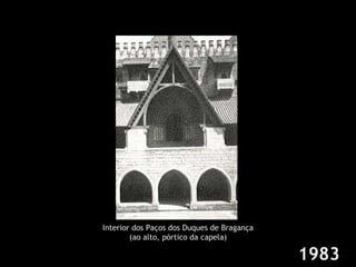 Interior dos Paços dos Duques de Bragança (ao alto, pórtico da capela) 1983 