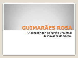 GUIMARÃES ROSA ,[object Object]