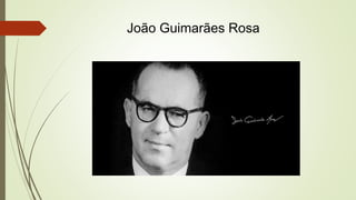 João Guimarães Rosa
 