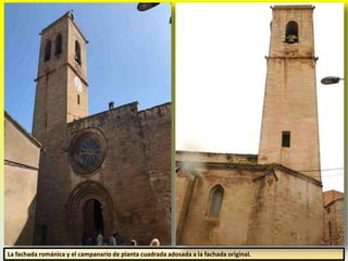 La fachada románica y el campanario de planta cuadrada adosada a la fachada original.
 