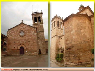 El campanario de planta cuadrada, está adosado a los muros.
 