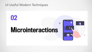 UI Useful Modern Techniques
 