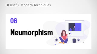 UI Useful Modern Techniques
 