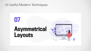 UI Useful Modern Techniques
 